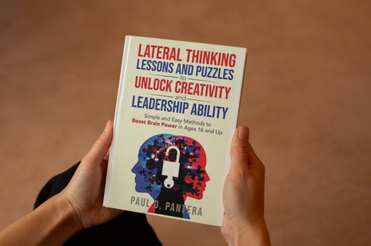 Lateral Thinking Lessons and Puzzles to Unlock Creativity and Leadership Ability: Simple and Easy Methods to Boost Brain Power in Ages 16 and Up